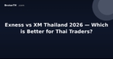 Exness vs XM Thailand 2026 — Which is Better for Thai Traders?