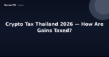 Crypto Tax Thailand 2026 — How Are Gains Taxed?
