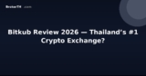Bitkub Review 2026 — Thailand’s #1 Crypto Exchange?