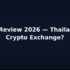 Binance Thailand Review 2026 — Is It Available in Thailand?