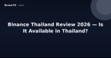 Binance Thailand Review 2026 — Is It Available in Thailand?