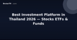 Best Investment Platform in Thailand 2026 — Stocks ETFs & Funds