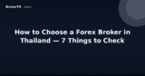 How to Choose a Forex Broker in Thailand — 7 Things to Check
